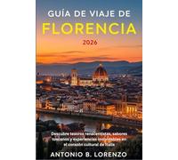 Guía de viaje de Florencia 2026: Descubre tesoros renacentistas, sabores toscanos y experiencias inolvidables en el corazón cultural de Italia