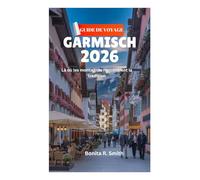 GUÍA DE VIAJE DE GARMISCH 2026: Donde las montañas se encuentran con la tradición
