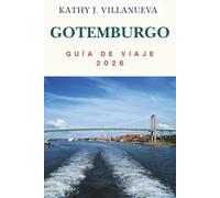 GUÍA DE VIAJE DE GOTEMBURGO 2026: Donde el corazón de Escandinavia se encuentra con el mar, descubra la costa oeste de Suecia de canales atemporales, ... interminables en el norte de Europa