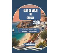 Guía de viaje de Grecia 2026: El manual esencial para viajeros y profesionales