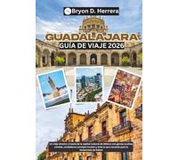 Guía de viaje de Guadalajara 2026: Un viaje sincero a través de la capital cultural de México con gemas ocultas, comida, verdaderos consejos locales y todo lo que necesita para la temporada de fútbol