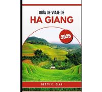 GUÍA DE VIAJE DE HA GIANG 2025: ¡Belleza invisible del norte de Vietnam!, puerta de entrada a China