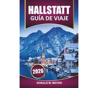 Guía de viaje de Hallstatt, 2026: Explore las vistas panorámicas, la cultura local, el itinerario, las cosas que hacer y las atracciones imperdibles en el pueblo más pintoresco de Austria