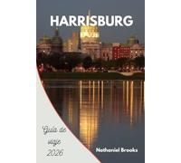 Guía de viaje de Harrisburg 2026: Su compañero esencial para la capital de Pensilvania, su historia, aventuras ribereñas, sabores locales y encantos ocultos para cada viajero.