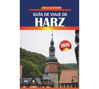 Guía de viaje de Harz 2025: Rutas de senderismo, pueblos pintorescos, castillos, cultura local y aventuras al aire libre en la región montañosa más visitada de Alemania
