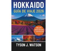 Guía de viaje de Hokkaido 2026: Descubra la frontera norte de Japón con consejos de expertos, atracciones de temporada, perspectivas culturales, rutas panorámicas y auténticas experiencias locales.
