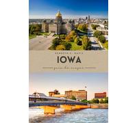 Guía de viaje de Iowa 2025: Guía de viaje de Iowa: Rutas panorámicas, encanto de pueblos pequeños y aventuras ocultas en el corazón del país