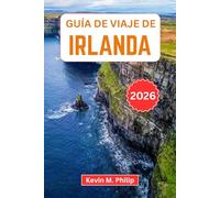 Guía de viaje de Irlanda 2026: Descubra Dublín, los acantilados de Moher, castillos históricos, la Ruta Costera del Atlántico y auténticas experiencias celtas con itinerarios prácticos