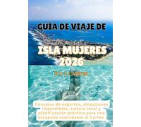 GUÍA DE VIAJE DE ISLA MUJERES 2026: Consejos de expertos, atracciones imperdibles, cultura local y planificación práctica para una escapada inolvidable al Caribe