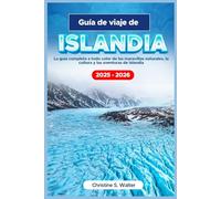Guía de viaje de ISLANDIA 2025-2026: La guía completa a todo color de las maravillas naturales, la cultura y las aventuras de Islandia