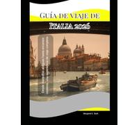 Guía de viaje de Italia 2026: Desde maravillas antiguas hasta encantos costeros, una experiencia de viaje completa