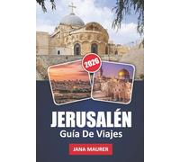 GUÍA DE VIAJE DE JERUSALÉN 2026: Explora lugares sagrados, calles antiguas, cultura local y tradiciones atemporales