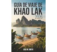Guía de viaje de Khao Lak 2026: El manual esencial para explorar la naturaleza, la cultura y las aventuras costeras del sur de Tailandia
