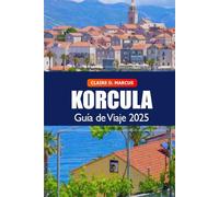 Guía de viaje de Korcula 2025: Descubra las joyas ocultas de la isla de Croacia, las playas, el vino, las atracciones y los monumentos históricos de Europa