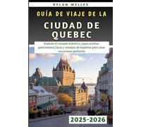 Guía De Viaje De La Ciudad De Quebec 2025-2026: Explora el corazón histórico, joyas ocultas, gastronomía local y consejos de expertos para unas vacaciones perfectas