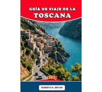 GUÍA DE VIAJE DE LA TOSCANA 2026: Explora Florencia, Siena, los viñedos de Chianti, las colinas del Valle de Orcia, la costa y las islas de la ... gastronomía, vino y viajes inolvidables.