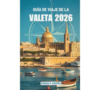 GUÍA DE VIAJE DE LA VALETA 2026: Explorando la cultura, la comida y la historia en Malta