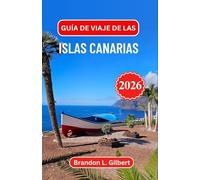 Guía de viaje de las Islas Canarias 2026: Descubra paisajes volcánicos, costas doradas y el encanto de la escapada atlántica de España