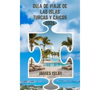 Guía de viaje de las Islas Turcas y Caicos 2026: Aventuras exclusivas, playas escondidas y consejos de viaje inteligentes para una escapada inolvidable al Caribe