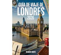 GUÍA DE VIAJE DE LONDRES 2026: Los mejores consejos para principiantes, joyas ocultas, trucos de transporte público y itinerarios listos para maximizar tu viaje