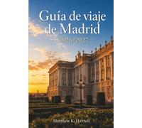 Guía de viaje de Madrid 2026/2027: Itinerarios, gastronomía local, museos, barrios, excursiones de un día, dónde alojarse, consejos prácticos y tapas cerca del Palacio Real.