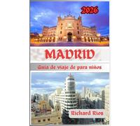 Guía de viaje de Madrid para niños 2026: Descubre Madrid: Una guía divertida para niños y familias (de 4 a 14 años)