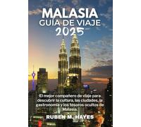 Guía de viaje de Malasia 2025: El mejor compañero de viaje para descubrir la cultura, las ciudades, la gastronomía y los tesoros ocultos de Malasia.