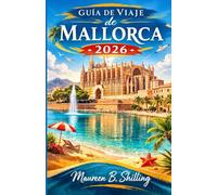 Guía de Viaje de Mallorca 2026: Planifica mejor. Viaja con calma. Vive Mallorca plenamente.