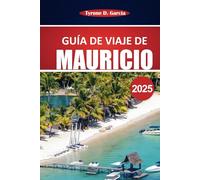 Guía de viaje de Mauricio 2025: Explore las impresionantes playas, la cultura local, las cosas que hacer y los consejos de viaje esenciales para una experiencia memorable en la isla