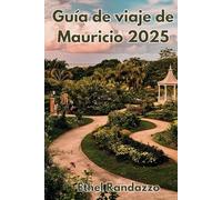 Guía de viaje de Mauricio 2025: Tu compañero esencial para explorar el paraíso: playas, cultura y aventuras