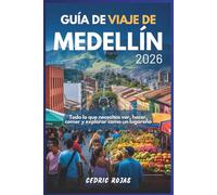 Guía de viaje de Medellín 2026: Todo lo que necesitas ver, hacer, comer y explorar como un lugareño