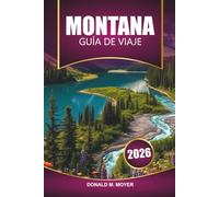 Guía de viaje de Montana 2026: Explora parques nacionales, rutas panorámicas, fauna y aventuras al aire libre en el Oeste americano