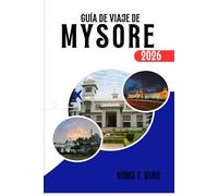 GUÍA DE VIAJE DE MYSORE 2026: Guía del Palacio de Mysore: qué hacer, mejor época para visitarlo, compras y turismo en el sur de la India.