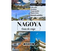 GUÍA DE VIAJE DE NAGOYA: Donde las leyendas samuráis se fusionan con castillos, artesanías y sorpresas culinarias en el corazón de Japón.