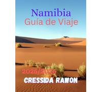 Guía de viaje de Namibia 2025/2026: Explora los desiertos, safaris, cultura y rutas de aventura en Namibia - guía de viaje 2025/2026 con itinerarios, ... para una experiencia africana inolvidable.