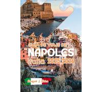 GUÍA DE VIAJE DE NÁPOLES ITALIA 2025 2026: Obtenga un mapa actualizado para explorar las principales atracciones, comida y cultura, foro de Pompeya, ... de Amalfi, aventuras económicas y familiares