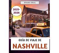 Guía De Viaje De Nashville 2025-2026: Su guía completa de la ciudad de la música con dónde alojarse, comer y explorar en Tennessee