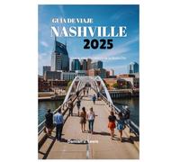 GUÍA DE VIAJE DE NASHVILLE 2025: Vive la vibrante cultura de la Music City