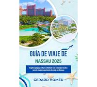 Guía De Viaje De Nassau 2025: Explora playas, cultura e historia con consejos locales para la mejor experiencia de viaje en Nassau