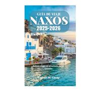 GUÍA DE VIAJE DE NAXOS 2025-2026: Belleza virgen en el corazón de las Cícladas