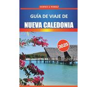 Guía de viaje de Nueva Caledonia 2025: Explore playas vírgenes, cultura local, vida silvestre y actividades de aventura en el Pacífico Sur