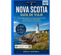 Guía de viaje de Nueva Escocia 2027 (a todo color): Guía independiente de Halifax, Cape Breton, Cabot Trail y la bahía de Fundy