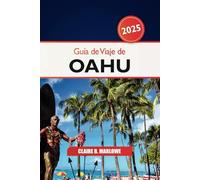 Guía de viaje de Oahu 2025: Su mejor escapada a la isla para descubrir las playas, las aventuras, las principales atracciones, la cultura y las gemas ocultas en Hawái, EE. UU.