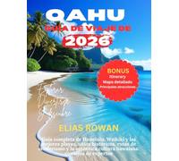 GUÍA DE VIAJE DE OAHU 2026: Guía completa de Honolulu, Waikiki y las mejores playas, sitios históricos, rutas de senderismo y la auténtica cultura hawaiana: consejos de expertos