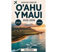 Guía de viaje de O'ahu y Maui 2025-2026: Experimente Hawái como nunca antes con la playa de Waikiki, Pearl Harbor, Diamond Head, el Parque Nacional Haleakalā, Road to Hana y las gemas ocultas de Maui