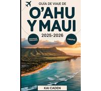 Guía de viaje de O'ahu y Maui 2025-2026: Experimente Hawái como nunca antes con la playa de Waikiki, Pearl Harbor, Diamond Head, el Parque Nacional Haleakalā, Road to Hana y las gemas ocultas de Maui