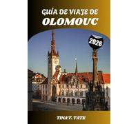 GUÍA DE VIAJE DE OLOMOUC 2026: Explora la capital cultural de Moravia: un viaje a través de castillos, catedrales, gastronomía local y el vibrante espíritu de la vida estudiantil.