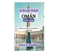 GUÍA DE VIAJE DE OMÁN 2025-2026: Explora la ciudad con confianza y curiosidad