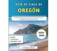 Guía De Viaje De Oregón 2025-2026: Su manual esencial para explorar paisajes pintorescos, ciudades vibrantes y joyas ocultas