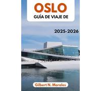 GUÍA DE VIAJE DE OSLO 2025/2026: Descubriendo arquitectura, sabores y aventuras en la ciudad verde de Escandinavia